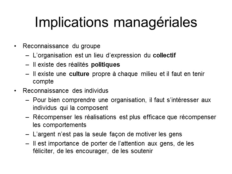 Implications managériales Reconnaissance du groupe L’organisation est un lieu d’expression du collectif Il existe